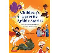 Children's Favorite Arabic Stories: Fables and Folk Tales from Across the Arabic Speaking World