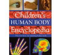 Children's Human body Encyclopedia: Discover How Our Amazing Bodies Work