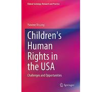 Children's Human Rights in the USA: Challenges and Opportunities (Clinical Sociology: Research and Practice)