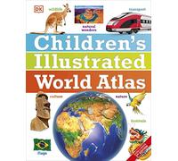 Children's Illustrated World Atlas (DK Children's Illustrated Reference)