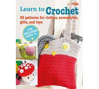 Children's Learn to Crochet Book : 35 Patterns for Clothes, Accessories, Gifts and Toys