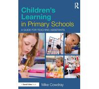Children's Learning in Primary Schools : A guide for Teaching Assistants