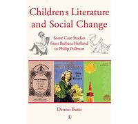 Children's Literature and Social Change: Some Case Studies from Barbara Hofland to Philip Pullman