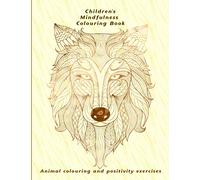 Children's Mindfulness Colouring Book: Animal colouring and positive thought exercises to promote a positive mindset for kids (Emotions Journals for kids)