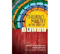 Children's Ministry in the Way of Jesus by David M. Csinos (2013-10-28)
