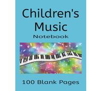 Children's Music Notebook: Blank Sheet Music Notebook | Music Writing Notebook for Kids | Manuscript Paper | 100 Pages | 8.5x11 Inches