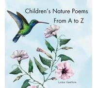 Children's Nature Poems From A to Z: A read aloud Illustrated poetry book perfect for learning about nature and the world around us. Includes rhyming ... animals, land elements and weather. Ages 3-6