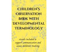 Children's Observation Book with Developmental Terminology: visuals included to support communication and assess tracking