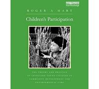 Children's Participation: The Theory and Practice of Involving Young Citizens in Community Development and Environmental Care