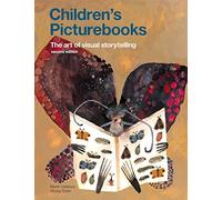 Children's Picturebooks: The Art of Visual Storytelling – Second Edition