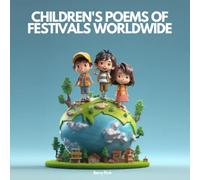 Children's Poems of Festivals Worldwide: Discover the Vibrant Tapestry of Global Celebrations through Rhymes and Rhythms (My First Travel Guide)