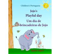 Children's Portuguese: Jojo's Playful Day. Um dia de brincadeiras de Jojo: Children's Picture book English-Brazilian Portuguese (Bilingual Edition), ... Books for Children: para crianças: Jojo)