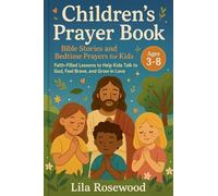 Children's Prayer Book: Bible Stories and Bedtime Prayers for Kids: Faith-Filled Lessons to Help Kids Talk to God, Feel Brave, and Grow in Love: 4 (Bedtime Stories for Kids)