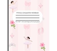 Children's Primary Notebook Featuring Ballet Design for Little Girls | 7.5 x 9.25" Journal and 120 Lined Pages with Drawing Space