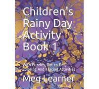 Children's Rainy Day Activity Book 1: With Puzzles, Dot to Dot, Coloring And Tracing Activities (Rainy Day Activity Books)