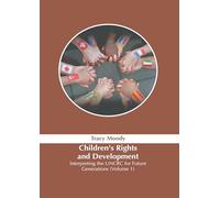 Children's Rights and Development: Interpreting the Uncrc for Future Generations (Volume 1)