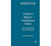 Children's Rights in International Politics: The Transformative Power of Discourse (Transformations of the State)