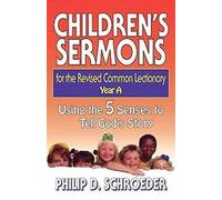 Children's Sermons for the Revised Common Lectionary Year A: Using the 5 Senses to Tell God's Story (Children's Sermons for the Revised Common Lectionary: Using the 5 Senses to Tell God's Story)