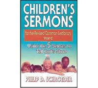 Children's Sermons for the Revised Common Lectionary Year C: Using the 5 Senses to Tell God's Story