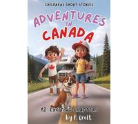 Children's Short Stories: Adventures in Canada: 12 Exciting Journeys for Young Imaginations; Ages 6-12 (Children's Short Stories: Adventures with Sam, Mia and Max)