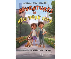 Children's Short Stories: Adventures in New York City: 14 Magical Adventures for Young Imaginations; Great for Children 8-10 (The Adventures of Sam, Mia & Max)