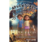 Children's Short Stories: Adventures in the History of Independence Day: 13 Exciting Journeys for Young Imaginations; Ages 6-12 (Children's Short Stories: Adventures with Sam, Mia and Max)