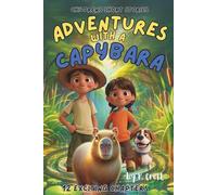 Children's Short Stories: Adventures with a Capybara: 12 Exciting Chapters for Young Imaginations; Ages 6-12 (Children's Short Stories: Adventures with Sam, Mia and Max)