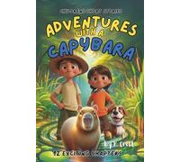 Children's Short Stories: Adventures with a Capybara: 12 Exciting Chapters for Young Imaginations; Ages 6-12 (Children's Short Stories: Adventures with Sam, Mia and Max)