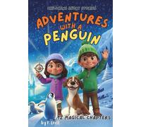 Children's Short Stories: Adventures with a Penguin: 12 Magical Chapters for Young Imaginations; Ages 6-12 (Children's Short Stories: Adventures with Sam, Mia and Max)
