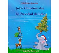 Children's Spanish: Jojo's Christmas day. La Navidad de Lolo (Christmas book): Children's Picture book English-Spanish (Bilingual Edition) (Spanish ... for children: Libros de im?genes para ni?os)