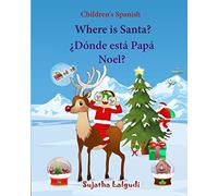 Children's Spanish: Where is Santa (Spanish Bilingual): Spanish children's books,Children's English-Spanish Picture book (Bilingual Edition),Spanish ... 25 (Bilingual Spanish books for children)