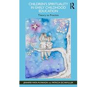 Children's Spirituality in Early Childhood Education: Theory to Practice
