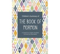 Children's Summary of The Book of Mormon: A Chapter-by-Chapter Simplified Summary