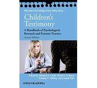 Children's Testimony Second Edition: A Handbook of Psychological Research and Forensic Practice (Wiley Series in Psychology of Crime, Policing and Law)