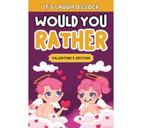 Children's Valentine's Day Gifts: Would You Rather? Valentines Edition: 200+ Hilarious, Cute, Family-friendly Questions, Basket Stuffers For Boys, ... Endless Fun (Kids Valentine's Day Gifts Idea)