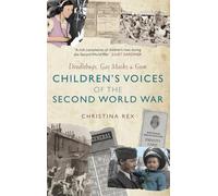 Children's Voices of the Second World War: Doodlebugs, Gas Masks & Gum