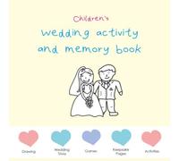 Children's Wedding Activity and Memory Book: Wedding activities for kids; drawing, wedding trivia, games, keepsake pages, activities