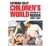 Children's World: Growing Up in Russia, 1890-1991