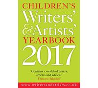 Children's Writers' & Artists' Yearbook 2017: The Essential Guide for Children's Writers and Artists on How to Get Published and Who to Contact