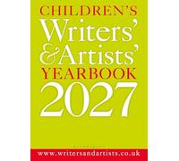Children's Writers' & Artists' Yearbook 2027: The best advice on writing and publishing for children