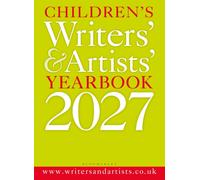 Children's Writers' & Artists' Yearbook 2027 : The best advice on writing and publishing for children