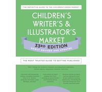 Children's Writer's & Illustrator's Market – Most Trusted Guide to Getting Published – 33rd Ed.