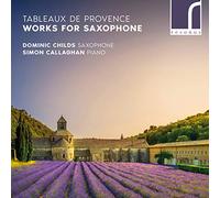 Childs/Callaghan - Tableux de Provence: Works for Saxophone