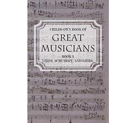 Child's Own Book of Great Musicians: Verdi, Schubert, and Grieg by Thomas Tapper