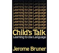 Child's Talk: Learning to Use Language by Jerome Bruner(1985-03-17)