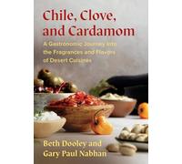 Chile, Clove, and Cardamom: A Gastronomic Journey Into the Fragrances and Flavors of Desert Cuisines