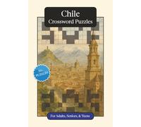 Chile Crossword Puzzles: Crossword Puzzles with Easy to Read Print about Chile, Culture, History and More | 6x9 inches, 120 pages | 50+ Puzzles ... ... (World Countries Crossword Puzzles)