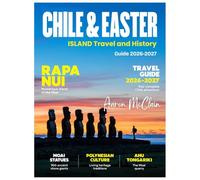 CHILE & EASTER ISLAND TRAVEL & HISTORY GUIDE 2026-2027: A complete journey through Chile’s diverse regions, historic towns, vibrant cities, indigenous traditions, glaciers, volcanoes, & coastal wonder