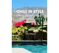 Chile In Style: From North to South and a Few Places In Between