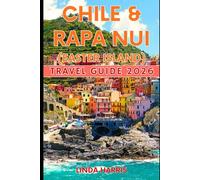Chile & Rapa Nui (Easter Island) Travel Guide 2026: Discover Chile’s wild beauty and the mysteries of Rapa Nui with detailed itineraries, local tips, and insider cultural insights
